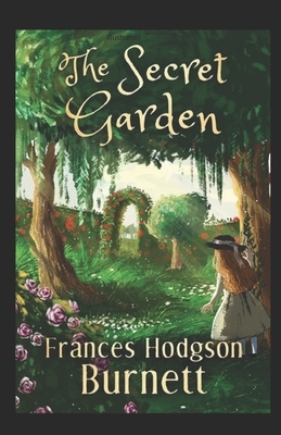 The Secret Garden Illustrated by Frances Hodgson Burnett