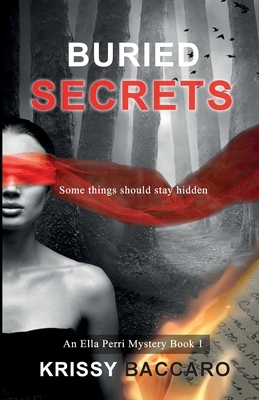 Buried Secrets: Some things should stay hidden by Krissy Baccaro