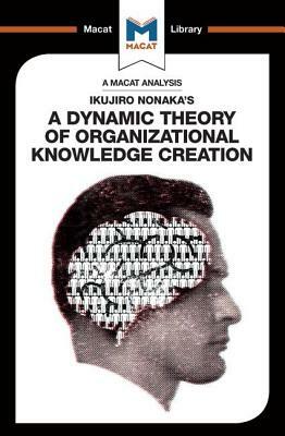 An Analysis of Ikujiro Nonaka's a Dynamic Theory of Organizational Knowledge Creation by Stoyan Stoyanov