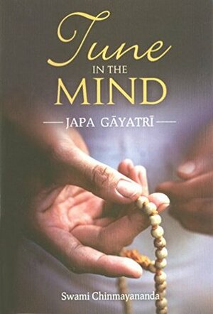 Tune in the mind by Chinmayananda Saraswati