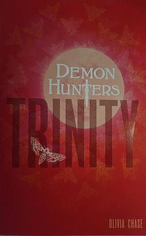 Demon Hunters: Trinity: Book 1 by Olivia Chase