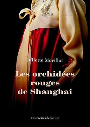 Les Orchidées rouges de Shanghai by Juliette Morillot