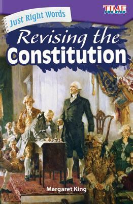 Just Right Words: Revising the Constitution by Margaret King