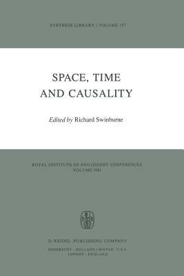 Space, Time and Causality: Royal Institute of Philosophy Conferences Volume 1981 by Richard Swinburne