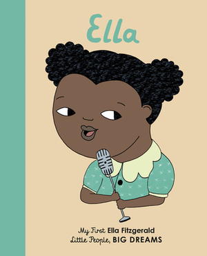 Ella: My First Ella Fitzgerald by Mª Isabel Sánchez Vegara