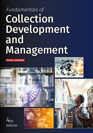 Fundamentals of Collection Development and Management, Fourth Edition by Peggy Johnson