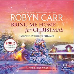 Bring Me Home for Christmas by Robyn Carr