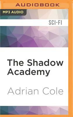 The Shadow Academy by Adrian Cole