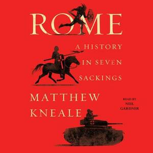 Rome: A History in Seven Sackings by Matthew Kneale