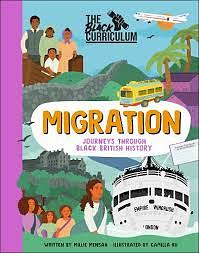The Black Curriculum Migration: Journeys from Black British History by The Black Curriculum CIC, Millie Mensah