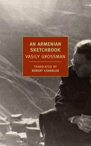 An Armenian Sketchbook by Vasily Grossman, Robert Chandler, Elizabeth Chandler
