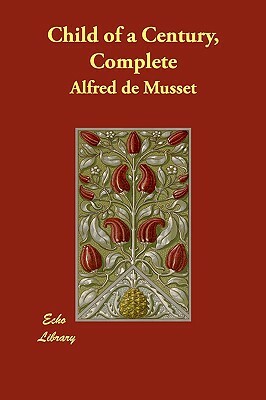 Child of a Century, Complete by Alfred de Musset