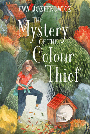 The Mystery of the Colour Thief by Ewa Jozefkowicz
