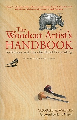 The Woodcut Artist's Handbook: Techniques and Tools for Relief Printmaking by George Walker