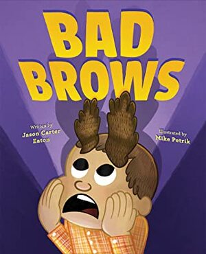 Bad Brows by Mike Petrik, Jason Carter Eaton