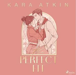 The Perfect Fit by Kara Atkin