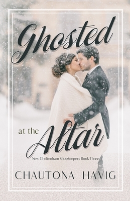 Ghosted at the Altar by Chautona Havig