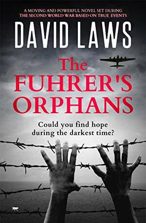 The Fuhrer's Orphans : a moving and powerful novel based on true events by David Laws