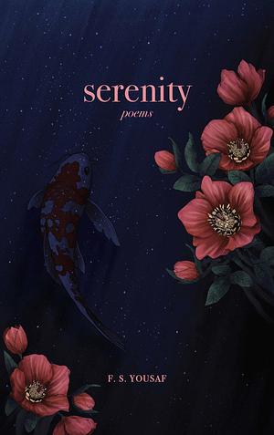 Serenity: Poems by F.S. Yousaf, F.S. Yousaf