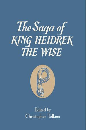 The Saga of King Heidrek the Wise by Christopher Tolkien