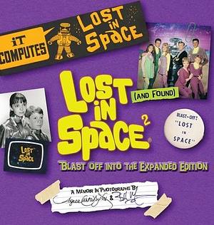 Lost (and Found) in Space 2: Blast Off into the Expanded Edition by Angela Cartwright, Angela Cartwright, Bill Mumy