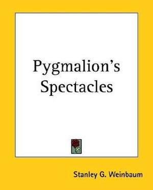 Pygmalion's Spectacles by Stanley G. Weinbaum