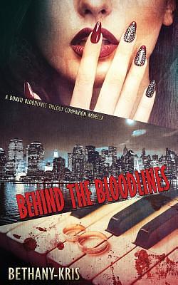 Behind the Bloodlines: A Donati Bloodlines Trilogy Companion Novella by Bethany-Kris