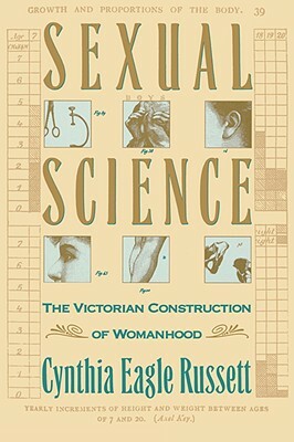 Sexual Science: The Victorian Constuction of Womanhood by Cynthia Russett