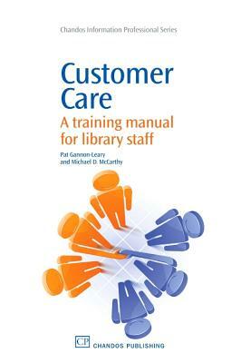 Customer Care: A Training Manual for Library Staff by Michael McCarthy, Pat Gannon-Leary