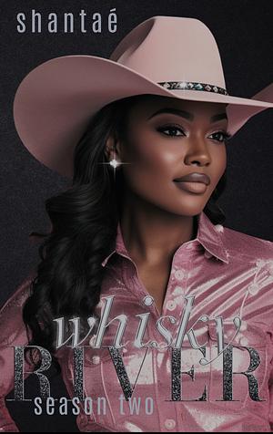 Whisky River Season Two: A Beau for Blake Monroe by Shantaé, Shantae'