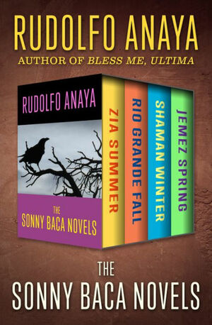 The Sonny Baca Novels: Zia Summer, Rio Grande Fall, Shaman Winter, and Jemez Spring by Rudolfo Anaya