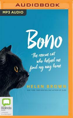 Bono: The Rescue Cat Who Helped Me Find My Way Home by Helen Brown