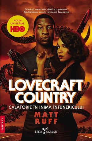 Lovecraft Country, Calatorie in inima intunericului by Matt Ruff