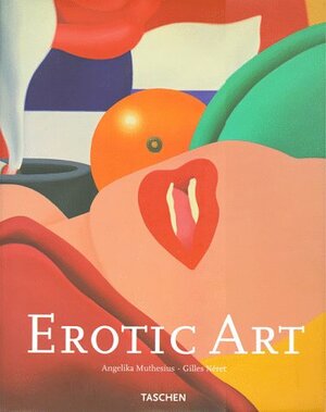 Erotic Art by Gilles Néret, Burkhard Riemschneider, Angelika Muthesius