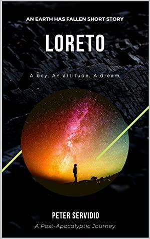 Loreto: An Earth Has Fallen Short Story by Peter Servidio