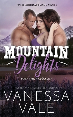 Mountain Delights - macht mich glücklich by Vanessa Vale