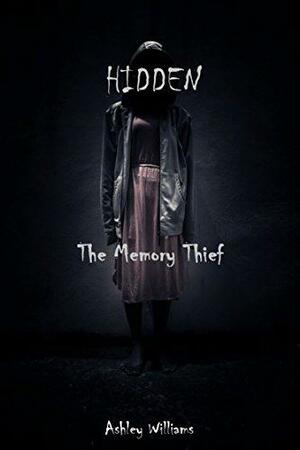 Hidden: The Memory Thief by Ashley Williams