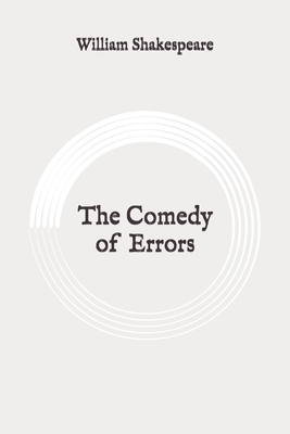 The Comedy of Errors: Original by William Shakespeare