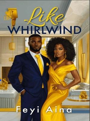 Like Whirlwind  by Feyi Aina