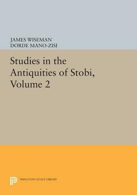 Studies in the Antiquities of Stobi, Volume 2 by 