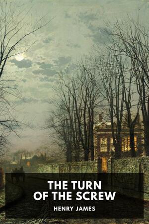 The Turn of the Screw by Henry James