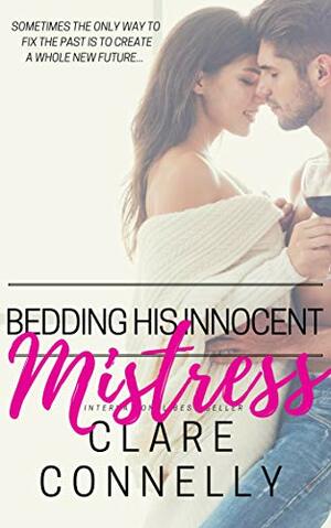 Bedding his Innocent Mistress by Clare Connelly