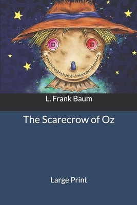 The Scarecrow of Oz: Large Print by L. Frank Baum