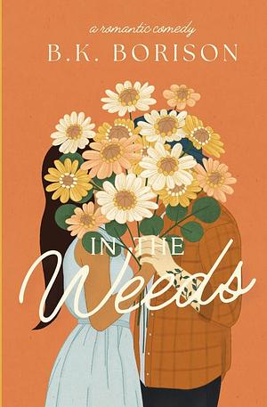 In The Weeds by B.K. Borison