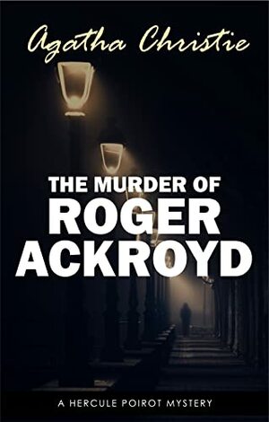 The Murder of Roger Ackroyd by Agatha Christie