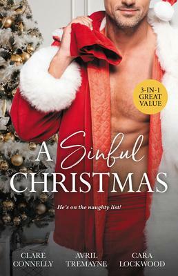 A Sinful Christmas/The Season to Sin/Getting Naughty/Double Dare You by Cara Lpckwood, Clare Connelly, Avril Tremayne