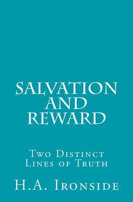 Salvation and Reward: Two Distinct Lines of Truth by H. a. Ironside