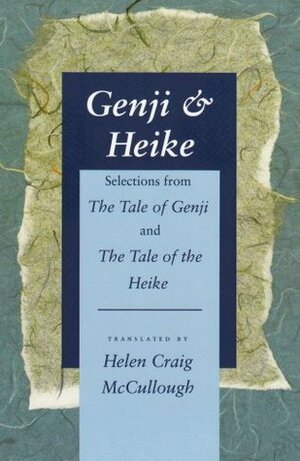 GenjiHeike: Selections from The Tale of Genji and The Tale of the Heike by Helen Craig McCullough, Murasaki Shikibu, Hiroshi Kitagawa