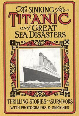 The Sinking of the Titanic & Great Sea Disasters by Logan Marshall, Logan Marshall, Bob Garner