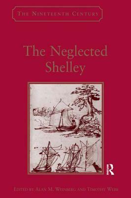 The Neglected Shelley by Alan M. Weinberg, Timothy Webb